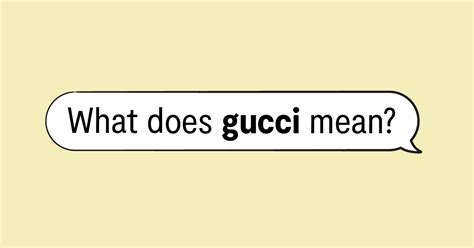 gucci slang meaning|how to spell gucci.